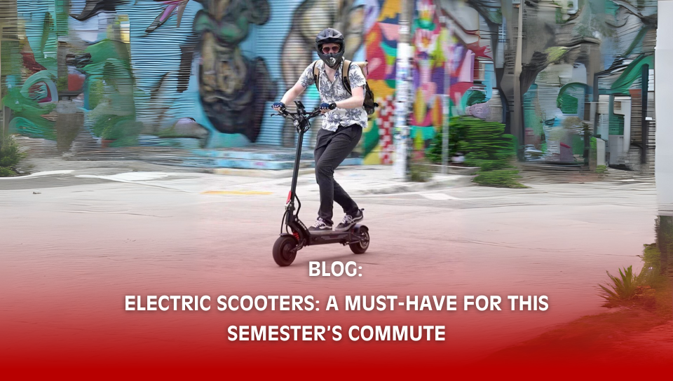 Electric Scooters: A Must-Have for This Semester’s Commute