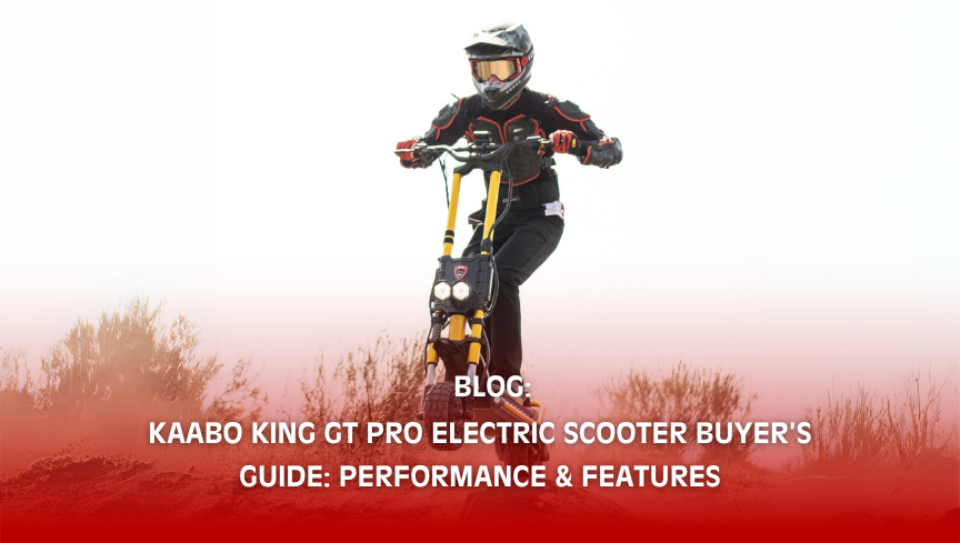 Kaabo King GT Pro Electric Scooter Buyer’s Guide: Performance & Features
