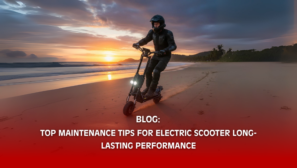 Top Maintenance Tips for Electric Scooter Long-lasting Performance