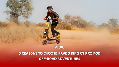 5 Reasons to Choose Kaabo King GT Pro for Off-road Adventures